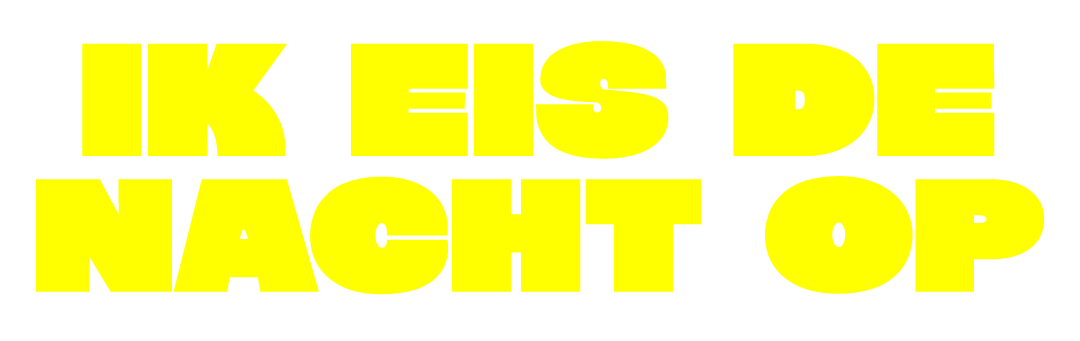 IK EIS DE NACHT OP